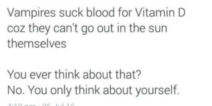Vampires suck blood
